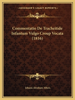 Paperback Commentatio De Tracheitide Infantum Vulgo Croup Vocata (1816) [Latin] Book