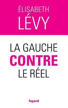 Paperback La gauche contre le réel [French] Book