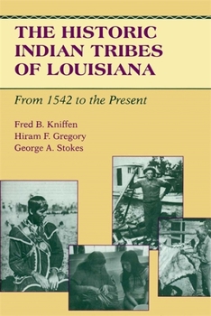 The Historic Indian Tribes of Louisiana: From 1542 to the Present