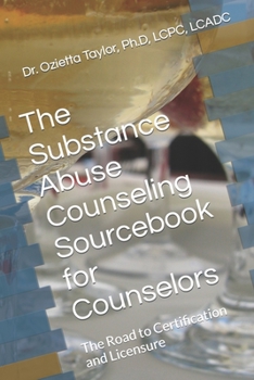 Paperback The Substance Abuse Counseling Sourcebook for Counselors: The Road to Certification and Licensure Book