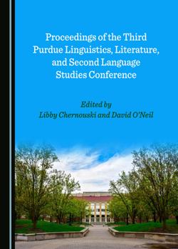 Proceedings of the Third Purdue Linguistics, Literature, and Second Language Studies Conference