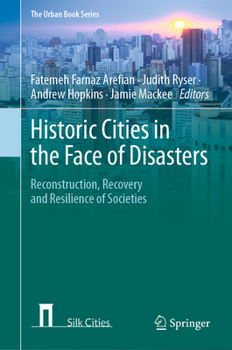 Historic Cities in the Face of Disasters: Reconstruction, Recovery and Resilience of Societies - Book  of the Urban Book Series