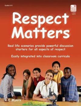 Paperback Respect Matters: Real Life Scenarios Provide Powerful Discussion Starters for All Aspects of Respect Book