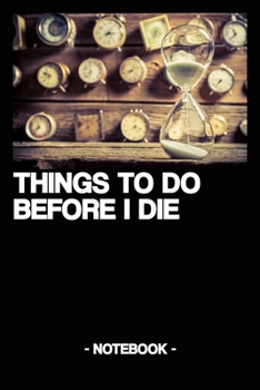 Paperback Things to Do Before I Die: Notebook - Diary - Life - List - Gift Book