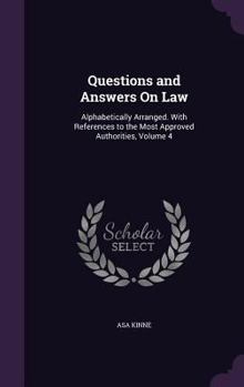 Hardcover Questions and Answers On Law: Alphabetically Arranged. With References to the Most Approved Authorities, Volume 4 Book