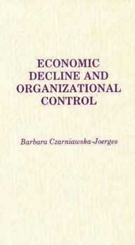 Hardcover Economic Decline and Organizational Control Book