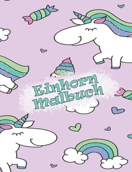 Paperback Einhorn Malbuch: Kinder im Alter von 4-8; Nette Malvorlagen für Tweens, Kinder & Mädchen, mit Unicorns Design [German] Book