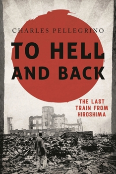 Hardcover To Hell and Back: The Last Train from Hiroshima Book