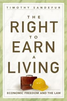 Hardcover The Right to Earn a Living: Economic Freedom and the Law Book
