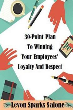 Paperback 30-Point Plan To Winning Your Employees' Loyalty And Respect Book