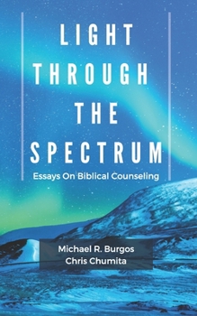 Paperback Light Through the Spectrum: Essays on Biblical Counseling Book