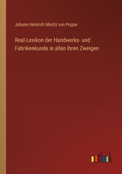 Real-Lexikon der Handwerks- und Fabrikenkunde in allen ihren Zweigen