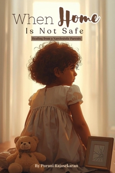 Paperback When Home Is Not Safe: Healing from a Narcissistic Parents Book