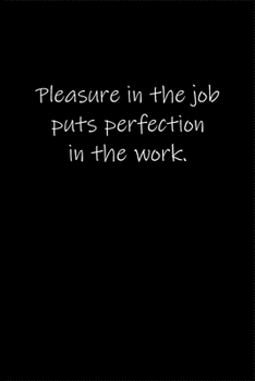 Pleasure in the job puts perfection in the work.: Journal or Notebook (6x9 inches) with 120 doted pages.