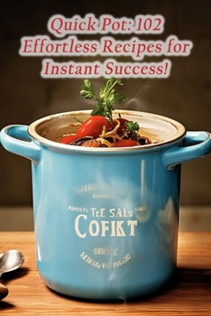 Paperback Quick Pot: 102 Effortless Recipes for Instant Success! Book