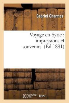 Paperback Voyage En Syrie: Impressions Et Souvenirs [French] Book