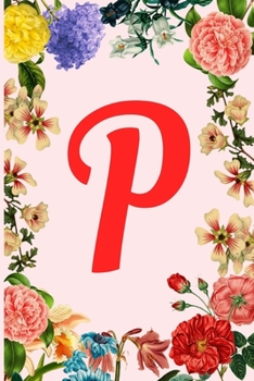 Paperback P: Cute Initial Monogram Pink and Flower Notebook /Journal For Women and Girls, Blank Lined Notebook, birthday gift Book