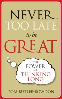Paperback Never Too Late to Be Great. by Tom Butler-Bowden Book