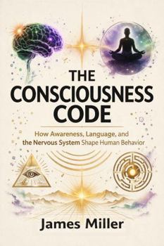 Paperback The Consciousness Code: How awareness, language, and the nervous system shape human behaviour in real time Book