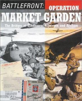 Paperback Battlefront: Operation Market Garden - The Bridges at Eindhoven, Nijmegen and Arnhem Book