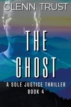 Paperback The Ghost: A Sole Justice Thriller, Book 4 Book