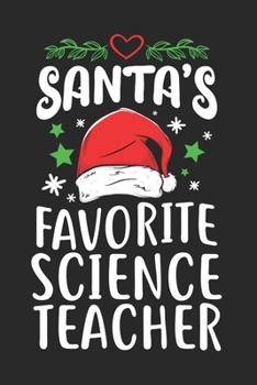 Santa's Favorite Science Teacher: Science Teacher Journal Notebook Gift for taking notes in school 120 Pages / 6x9 Teacher Appreciation
