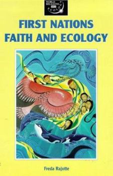 Paperback First Nations Faith and Ecology (World Religions and Ecology) Book