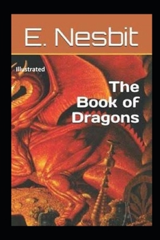 Paperback The Book of Dragons Illustrated Book