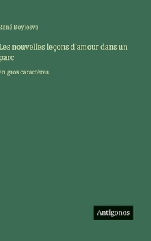 Les nouvelles leçons d'amour dans un parc: en gros caractères (French Edition)