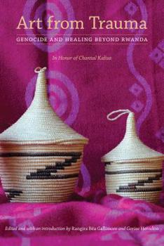 Hardcover Art from Trauma: Genocide and Healing Beyond Rwanda Book
