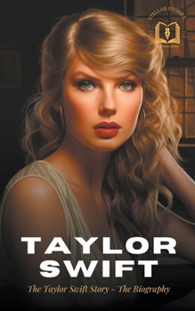 Paperback Taylor Swift: The Taylor Swift Story - The Biography Book