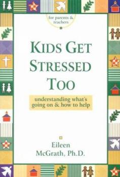 Kids Get Stressed Too: Understanding What's Going on & How to Help