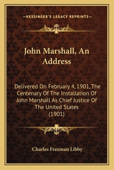Paperback John Marshall, An Address: Delivered On February 4, 1901, The Centenary Of The Installation Of John Marshall As Chief Justice Of The United State Book