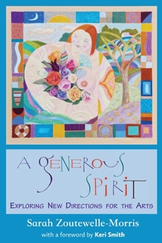 Paperback A Generous Spirit: Exploring New Directions for the Arts Book