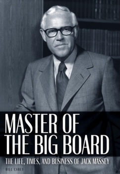 Hardcover Master of the Big Board: The Life, Times, and Businesses of Jack C. Massey Book