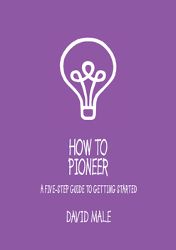 Paperback How to Pioneer: A Five-Step Guide to Getting Started (Single Copy) Book