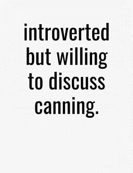 Paperback Introverted But Willing To Discuss Canning: College Ruled Composition Notebook Book
