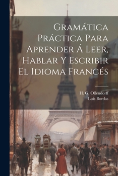 Paperback Gramática Práctica Para Aprender Á Leer, Hablar Y Escribir El Idioma Francés [Spanish] Book