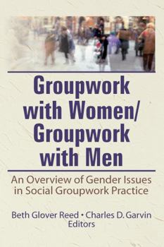 Hardcover Groupwork with Women/Groupwork with Men: An Overview of Gender Issues in Social Groupwork Practice Book