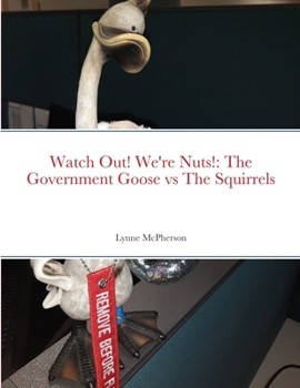 Paperback Watch Out! We're Nuts!: The Government Goose vs The Squirrels Book