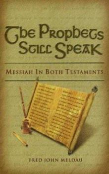 Paperback The Prophets Still Speak: Messiah in Both Testaments Book