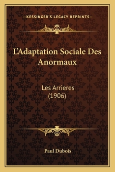 Paperback L'Adaptation Sociale Des Anormaux: Les Arrieres (1906) [French] Book