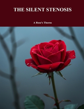 Paperback The Silent Stenosis: A Rose'S Thorns Book