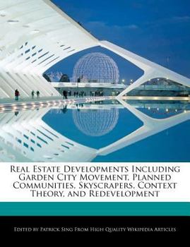 Paperback Real Estate Developments Including Garden City Movement, Planned Communities, Skyscrapers, Context Theory, and Redevelopment Book