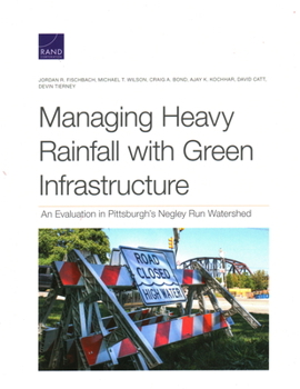 Paperback Managing Heavy Rainfall with Green Infrastructure : An Evaluation in Pittsburgh's Negley Run Watershed Book