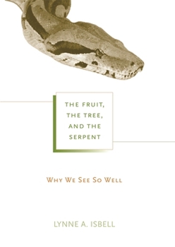 Paperback The Fruit, the Tree, and the Serpent: Why We See So Well Book