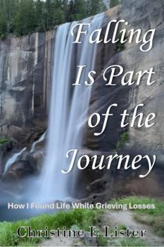 Falling Is Part of the Journey: How I Found Life While Grieving Losses
