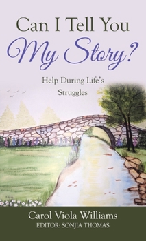 Hardcover Can I Tell You My Story?: Help During Life's Struggles Book