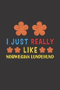 Paperback I Just Really Like Norwegian Lundehund: Dog Training Logbook For Peoples Who Loves Their Norwegian Lundehund Dog Book