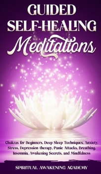 Hardcover Guided Selfhealing Meditations: Chakras for Beginners, Deep Sleep Techniques, Anxiety, Stress, Depression therapy, Panic Attacks, Breathing, insomnia, Book